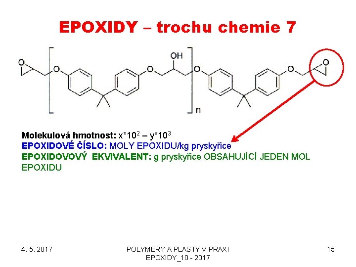 EPOXIDY – trochu chemie 7 Molekulová hmotnost: x*102 – y*103 EPOXIDOVÉ ČÍSLO: MOLY EPOXIDU/kg