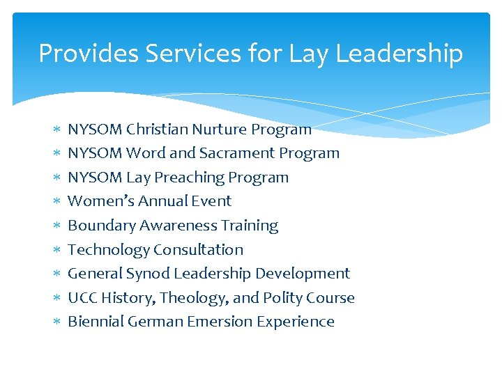 Provides Services for Lay Leadership NYSOM Christian Nurture Program NYSOM Word and Sacrament Program