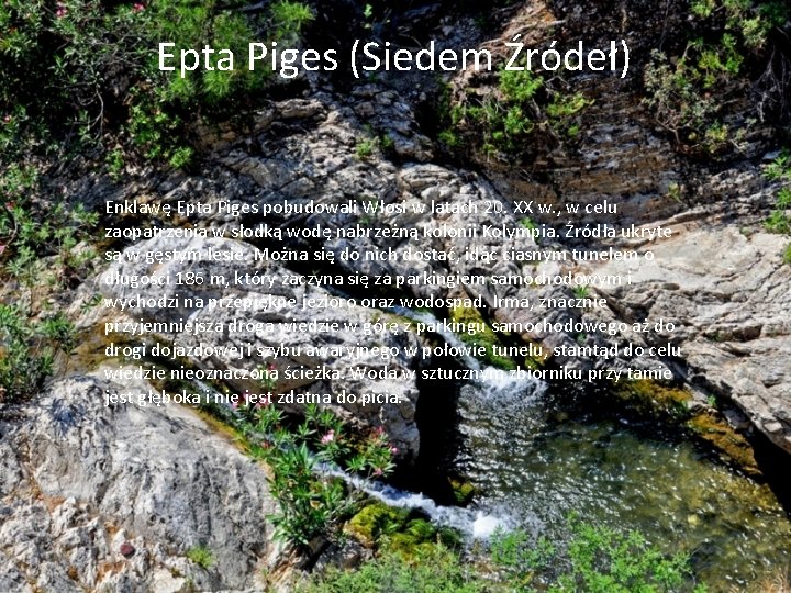 Epta Piges (Siedem Źródeł) Enklawę Epta Piges pobudowali Włosi w latach 20. XX w.