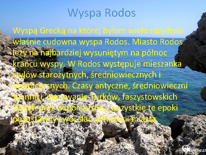 Wyspa Rodos Wyspą Grecką na której byłam wiele razy była właśnie cudowna wyspa Rodos.