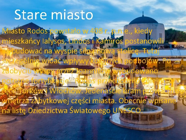 Stare miasto Miasto Rodos powstało w 408 r. p. n. e. , kiedy mieszkańcy