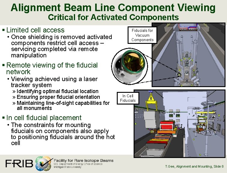 Alignment Beam Line Component Viewing Critical for Activated Components § Limited cell access •