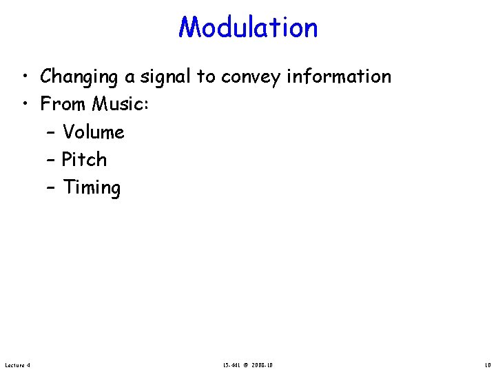 Modulation • Changing a signal to convey information • From Music: – Volume –