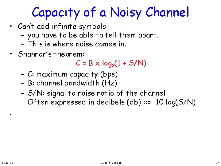 Capacity of a Noisy Channel • Can’t add infinite symbols – you have to