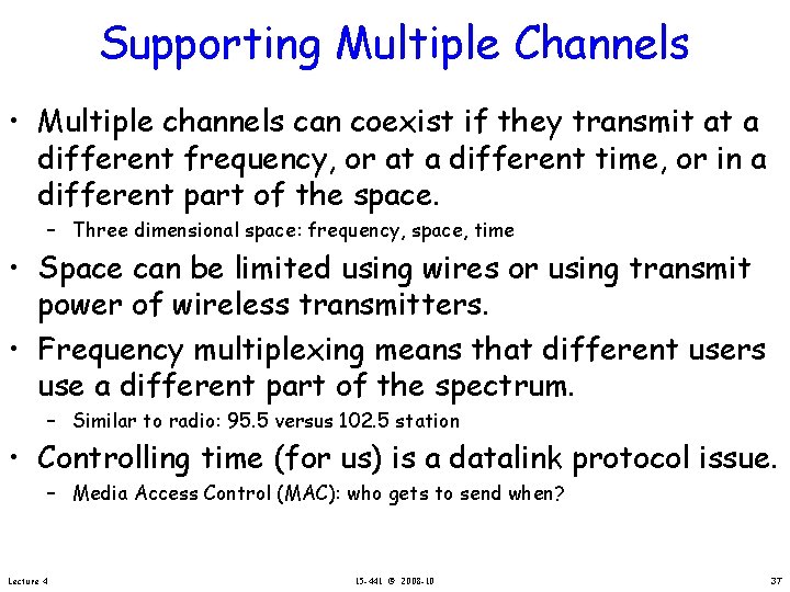 Supporting Multiple Channels • Multiple channels can coexist if they transmit at a different