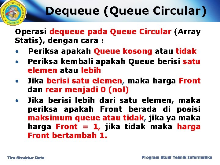 Dequeue (Queue Circular) Operasi dequeue pada Queue Circular (Array Statis), dengan cara : •