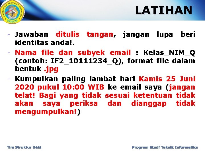 LATIHAN - Jawaban ditulis tangan, jangan lupa beri identitas anda!. - Nama file dan