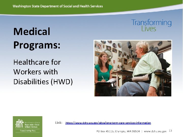 Medical Programs: Healthcare for Workers with Disabilities (HWD) Link: https: //www. dshs. wa. gov/altsa/long-term-care-services-information