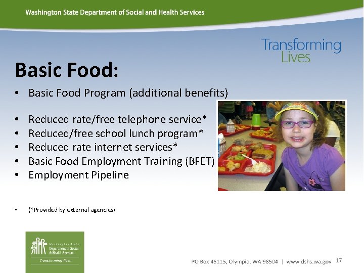 Basic Food: • Basic Food Program (additional benefits) • • • Reduced rate/free telephone