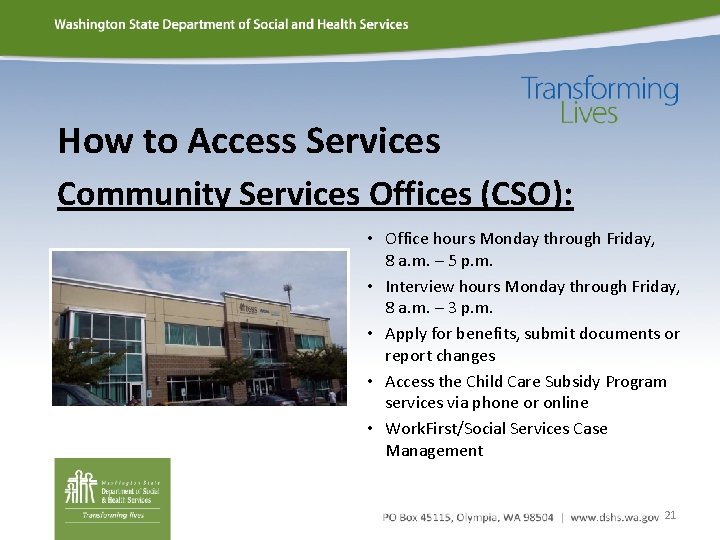 How to Access Services Community Services Offices (CSO): • Office hours Monday through Friday,