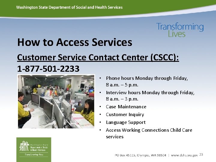How to Access Services Customer Service Contact Center (CSCC): 1 -877 -501 -2233 •