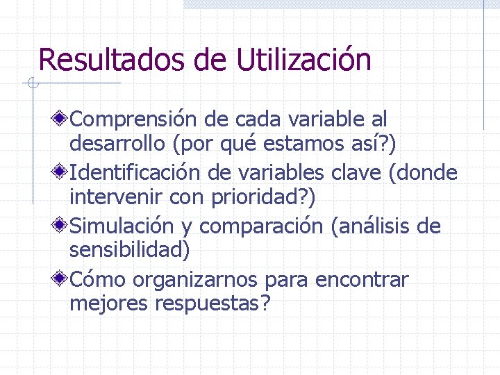 Resultados de Utilización Comprensión de cada variable al desarrollo (por qué estamos así? )