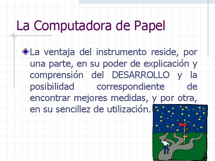 La Computadora de Papel La ventaja del instrumento reside, por una parte, en su