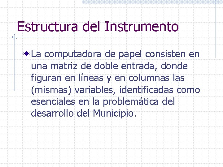 Estructura del Instrumento La computadora de papel consisten en una matriz de doble entrada,