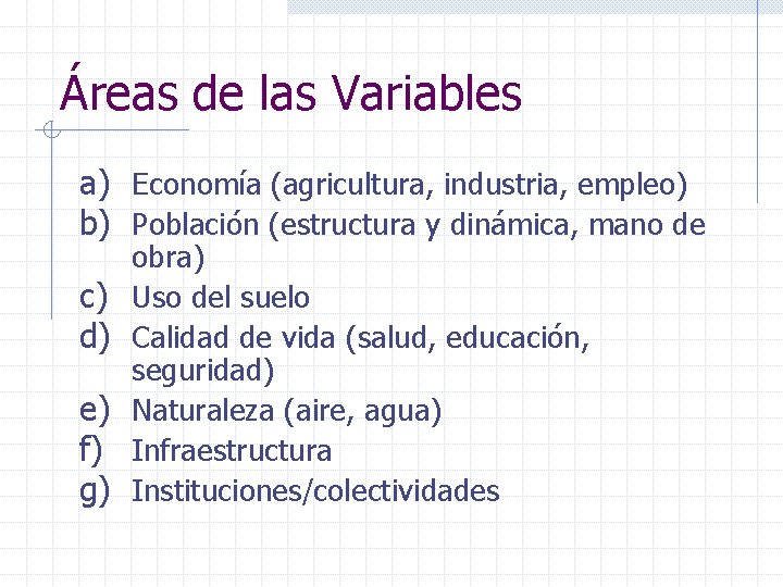 Áreas de las Variables a) Economía (agricultura, industria, empleo) b) Población (estructura y dinámica,