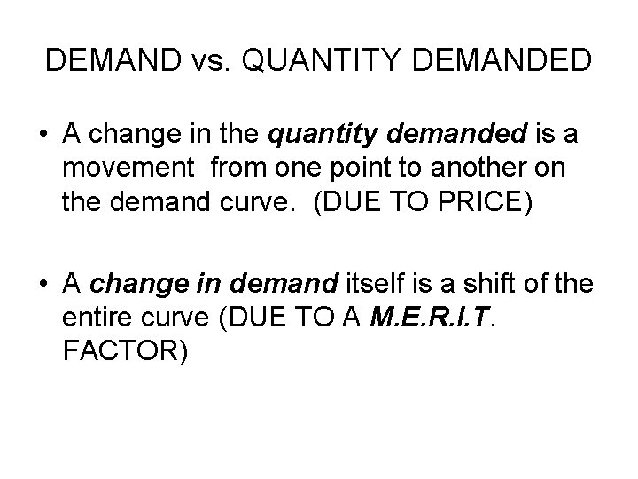 DEMAND vs. QUANTITY DEMANDED • A change in the quantity demanded is a movement