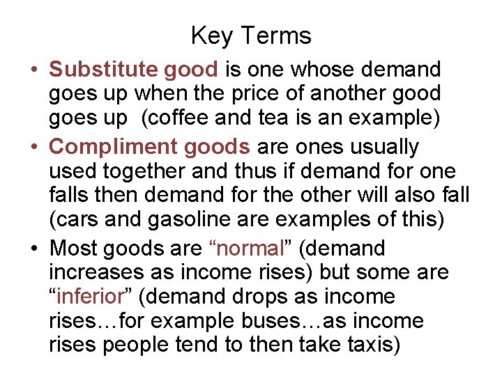 Key Terms • Substitute good is one whose demand goes up when the price