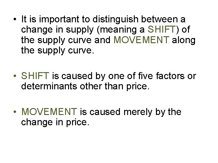  • It is important to distinguish between a change in supply (meaning a