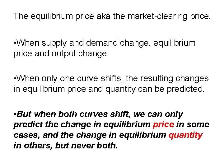 The equilibrium price aka the market-clearing price. • When supply and demand change, equilibrium