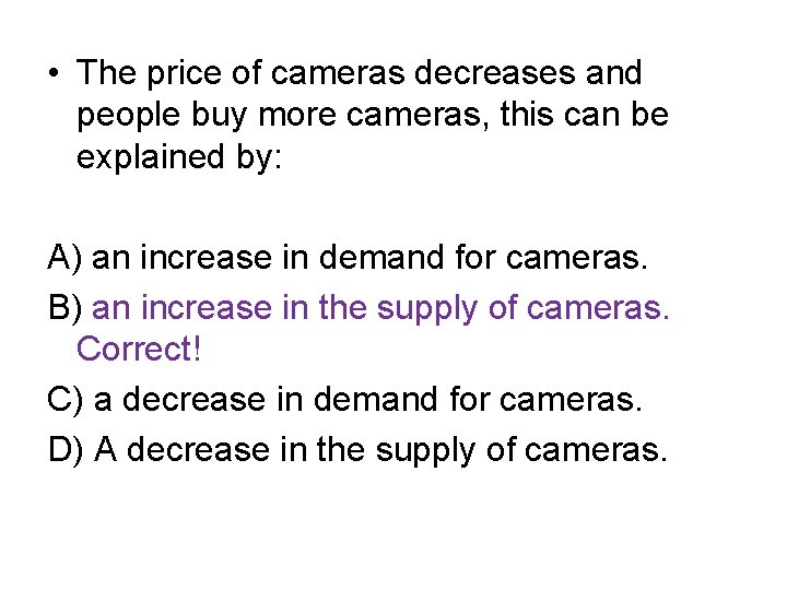  • The price of cameras decreases and people buy more cameras, this can