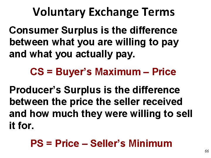 Voluntary Exchange Terms Consumer Surplus is the difference between what you are willing to