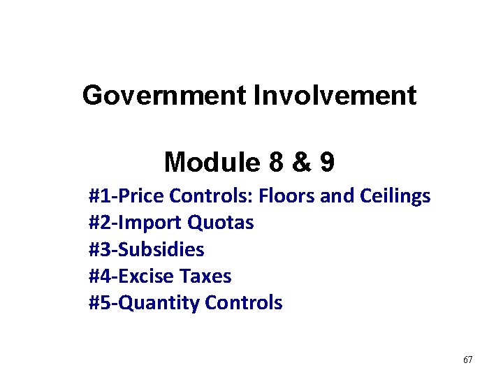 Government Involvement Module 8 & 9 #1 -Price Controls: Floors and Ceilings #2 -Import