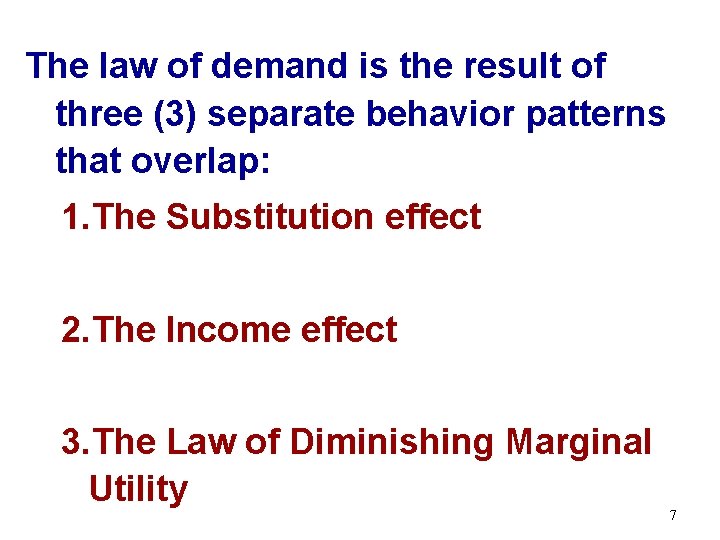 The law of demand is the result of three (3) separate behavior patterns that