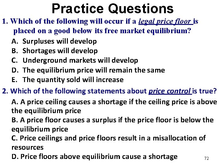 Practice Questions 1. Which of the following will occur if a legal price floor