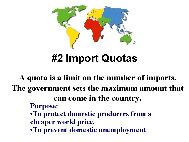 #2 Import Quotas A quota is a limit on the number of imports. The