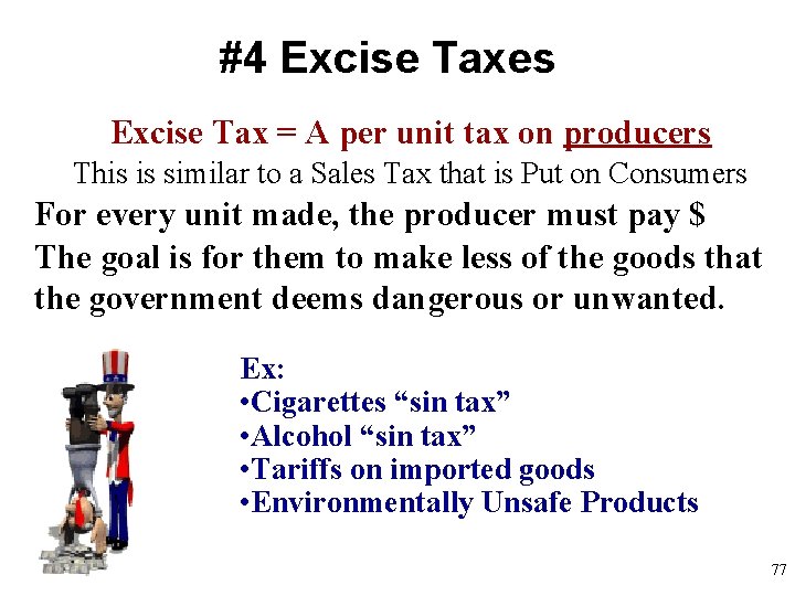 #4 Excise Taxes Excise Tax = A per unit tax on producers This is