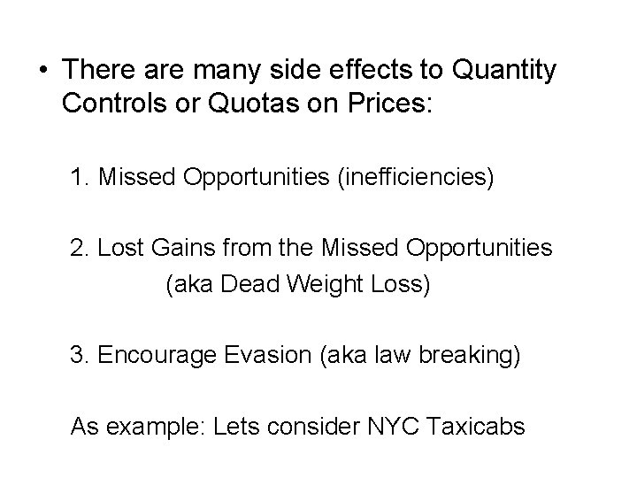  • There are many side effects to Quantity Controls or Quotas on Prices: