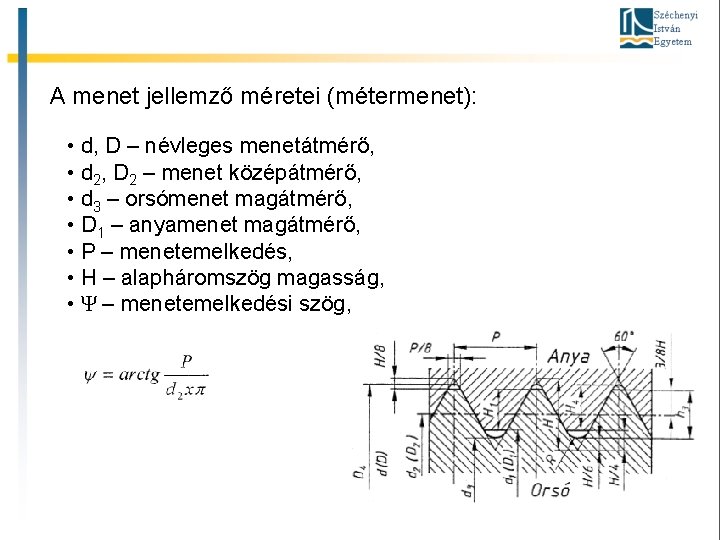 A menet jellemző méretei (métermenet): • d, D – névleges menetátmérő, • d 2,