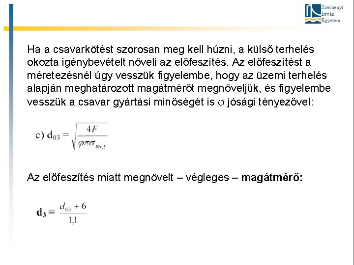 Ha a csavarkötést szorosan meg kell húzni, a külső terhelés okozta igénybevételt növeli az