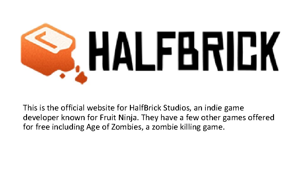 This is the official website for Half. Brick Studios, an indie game developer known