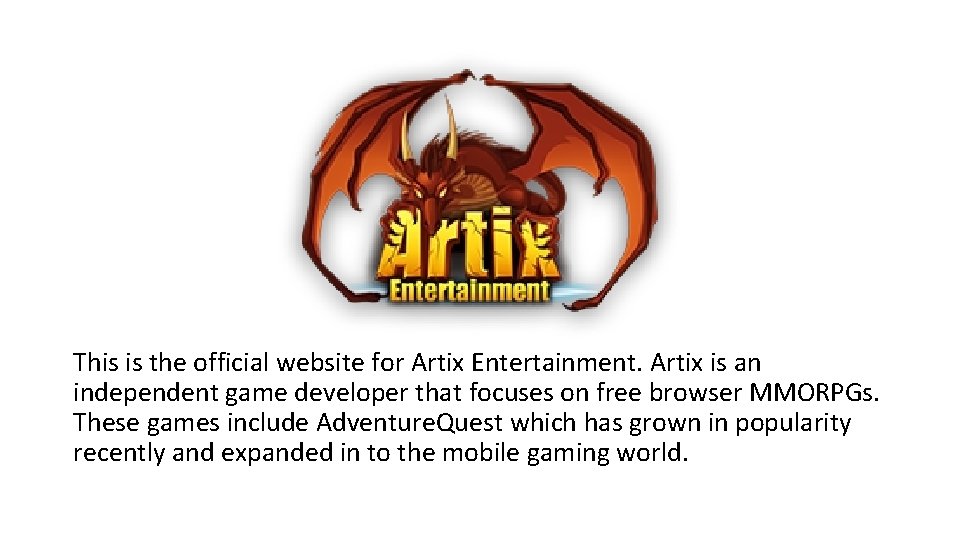 This is the official website for Artix Entertainment. Artix is an independent game developer