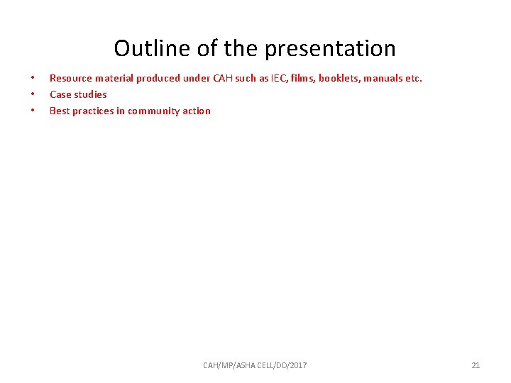 Outline of the presentation • • • Resource material produced under CAH such as