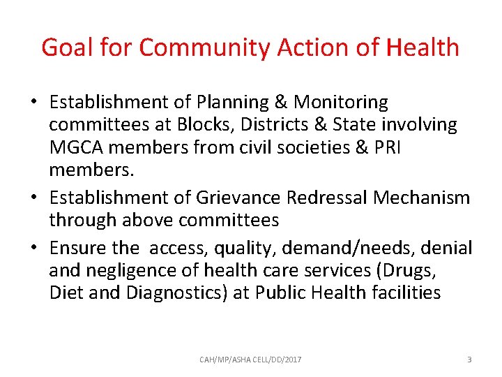 Goal for Community Action of Health • Establishment of Planning & Monitoring committees at