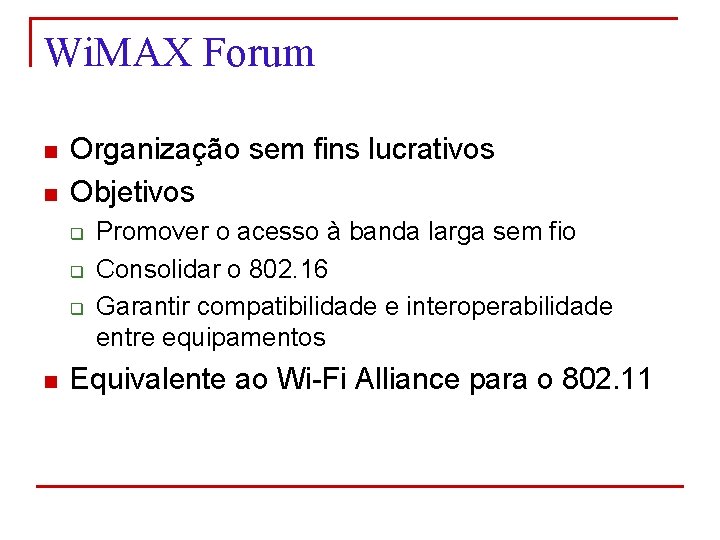 Wi. MAX Forum n n Organização sem fins lucrativos Objetivos q q q n