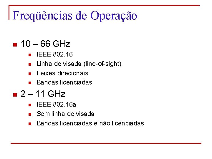 Freqüências de Operação n 10 – 66 GHz n n n IEEE 802. 16