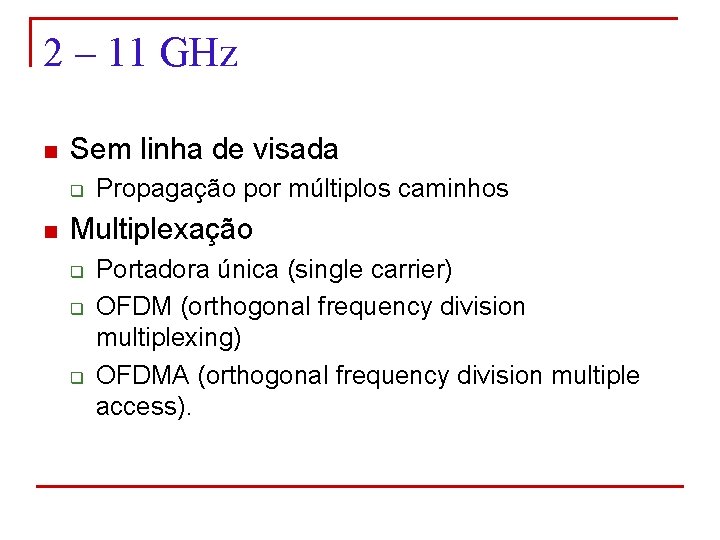 2 – 11 GHz n Sem linha de visada q n Propagação por múltiplos