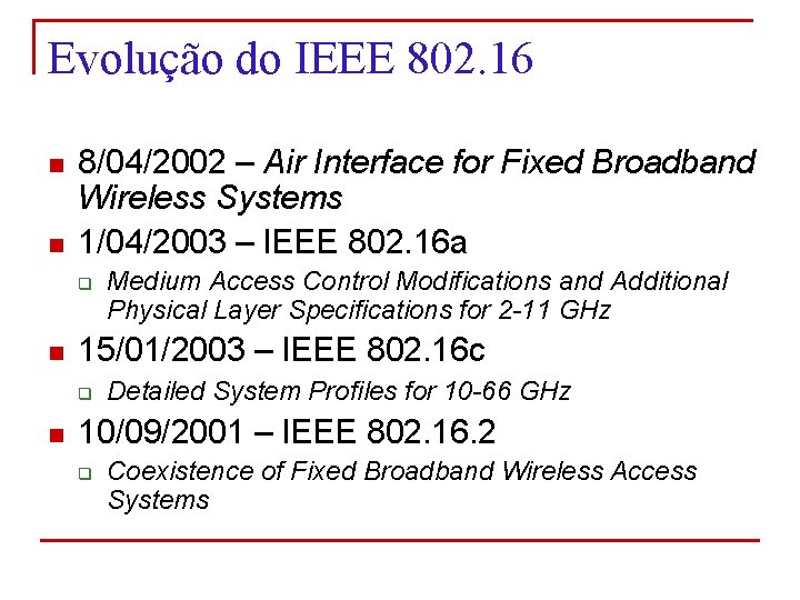 Evolução do IEEE 802. 16 n n 8/04/2002 – Air Interface for Fixed Broadband