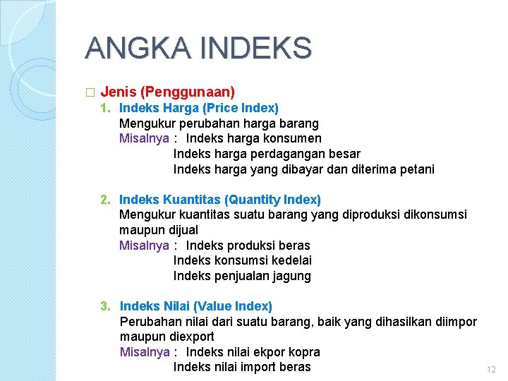 ANGKA INDEKS � Jenis (Penggunaan) 1. Indeks Harga (Price Index) Mengukur perubahan harga barang