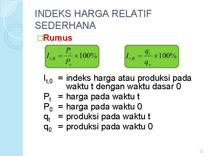 INDEKS HARGA RELATIF SEDERHANA �Rumus It, 0 = indeks harga atau produksi pada waktu