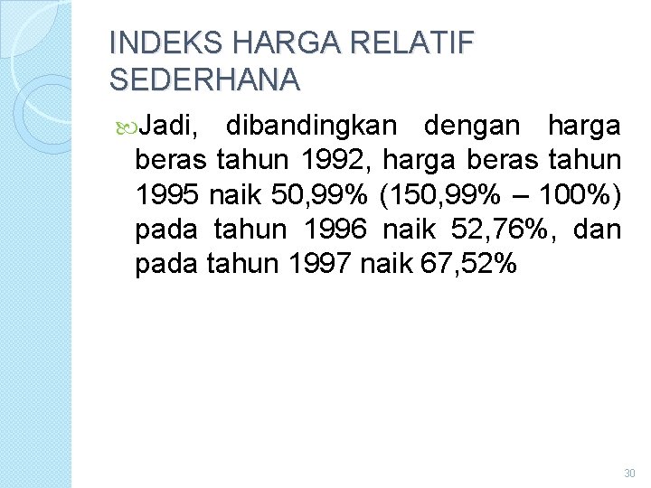 INDEKS HARGA RELATIF SEDERHANA Jadi, dibandingkan dengan harga beras tahun 1992, harga beras tahun