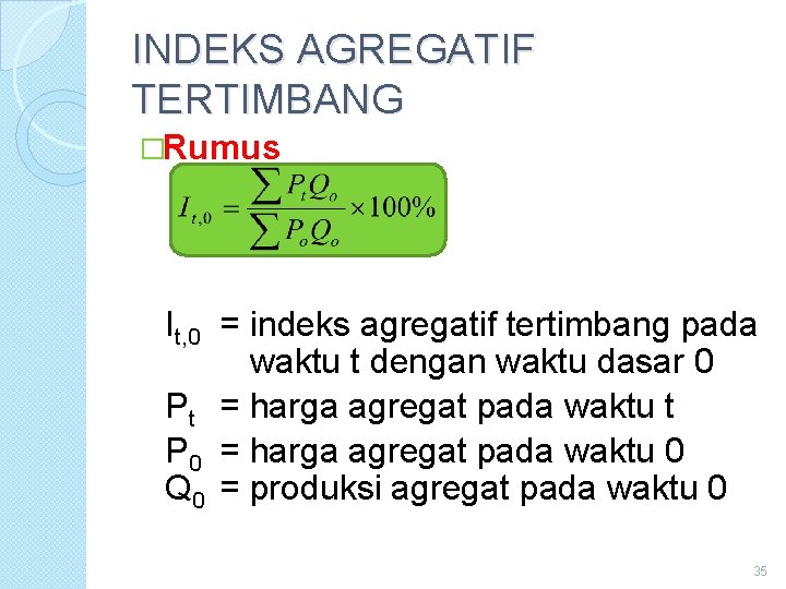 INDEKS AGREGATIF TERTIMBANG �Rumus It, 0 = indeks agregatif tertimbang pada waktu t dengan