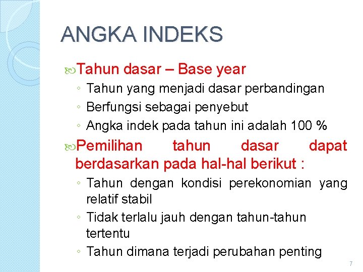 ANGKA INDEKS Tahun dasar – Base year ◦ Tahun yang menjadi dasar perbandingan ◦