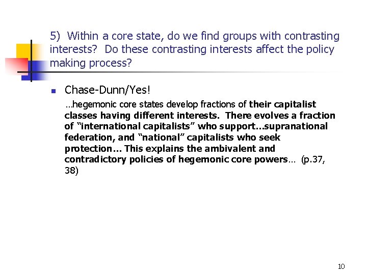 5) Within a core state, do we find groups with contrasting interests? Do these