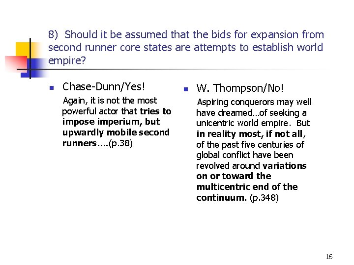 8) Should it be assumed that the bids for expansion from second runner core