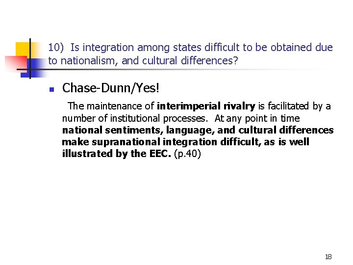 10) Is integration among states difficult to be obtained due to nationalism, and cultural