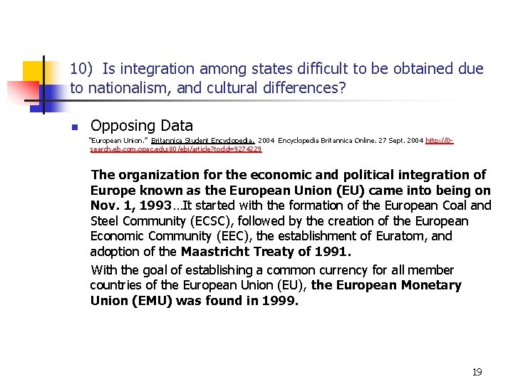 10) Is integration among states difficult to be obtained due to nationalism, and cultural